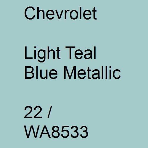 Chevrolet, Light Teal Blue Metallic, 22 / WA8533.